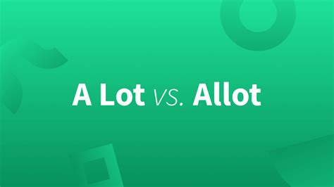 Alot, A Lot, or Allot—A Quick Guide .